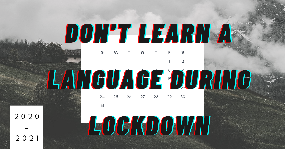 don't learn a language during lockdown written over a black and white paysage